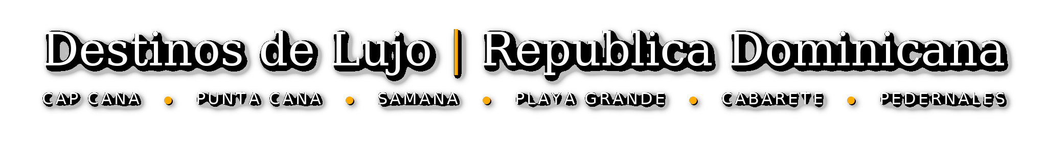 Destinos de Lujo | Republica Dominicana